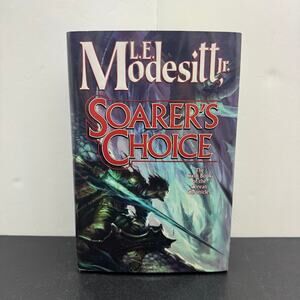 L.E. Modesitt Jr. Soarer's Choice 1st Edition 1st Print Corean Chronicles Book 6